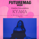 KYARA ON BLOODSHOT AND CREATIVE CATHARSIS — Futuremag Music