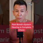 Pam Bondi’s Epstein Hearing Is Complete Chaos