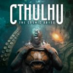 Time to catch up with Cthulhu: The Cosmic Abyss!