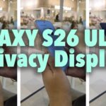 Here’s the Galaxy S26 Ultra’s Crazy New Privacy Display Feature