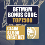 BetMGM Bonus Code TOP1500: Get $1,500 Bonus for Arizona-Houston, NCAAB, NBA Games