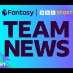 Premier League and FPL team news: All your injury and Fantasy Premier League info in one place
