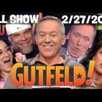 Gutfeld Show 2/27/26 FULL END SHOW | ᖴO᙭ ᗷᖇEᗩKIᑎG ᑎEᗯS February 27, 2026