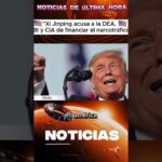 Xi Jinping China acusa a Trump y la DEA de financiar el narco tráfico #trump #iran #guerra #china