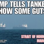 President Trump Tells Tankers Show Some Guts! | Strait of Hormuz Update for March 9, 2026