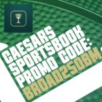 Caesars Sportsbook Promo Code BROAD250BM: Get $250 Bonus for NBA, NCAAB Games