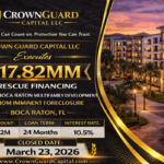 Crown Guard Capital LLC Executes $17.82MM Rescue Financing, Saving Boca Raton Multifamily Development from Imminent Foreclosure in Boca Raton, FL