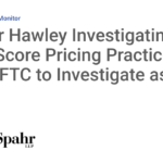 Senator Hawley Investigating FICO Credit Score Pricing Practices and Urging FTC to Investigate as Well