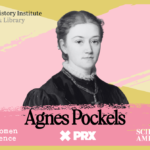Agnes Pockels’ pioneering work was unfairly dismissed by tropes about women’s domestic roles