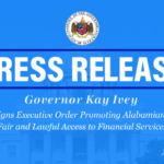 Governor Ivey Signs Executive Order Promoting Alabamians’ Fair and Lawful Access to Financial Services –