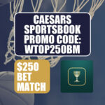 Caesars Sportsbook Promo Code WTOP250BM: Get $250 Bonus to use on Any NBA Game Friday Night