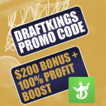 DraftKings Promo Code: Get $200 Bonus for NBA Games + 100% NCAA Tournament Profit Boost