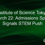 Institute of Science Tokyo March 22: Admissions Spike Signals STEM Push
