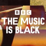 Season of content unveiled for The Music is Black across BBC TV, Radio, iPlayer, Sounds and Online