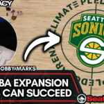 Why A Seattle NBA Expansion Team Can Succeed Right Away w/ESPN’s Bobby Marks