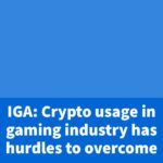Crypto usage in gaming industry has hurdles to overcome – CDC Gaming
