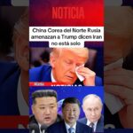 China Corea del Norte Rusia Amezan Trump dicen Irán no está solo #trump #iran #guerra #mediooriente