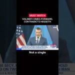 Soldier comes forward, contradicts Hegseth