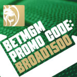 BetMGM Promo Code BROAD1500: Start With $1,500 First Bet on MLB, NBA