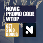 Novig Promo Code WTOP: Get $100 Bonus for NBA, Final Four + MLB