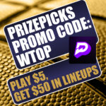 PrizePicks Promo Code WTOP: Claim $50 In MLB, NBA, UFC Lineups