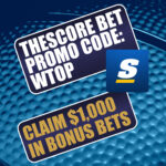 theScore Bet Promo Code WTOP: Get $1,000 Bonus for NBA, MLB, Final Four Games This Weekend