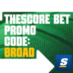 theScore Bet Promo Code BROAD: Get $1,000 Bonus for Any Easter NBA, MLB Game